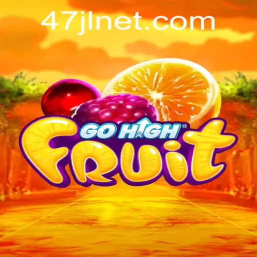 GoHighFruit: Discover the Game Revolution with 47JL Magic